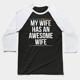 My Wife Has An Awesome Wife LGBT Baseball T-Shirt